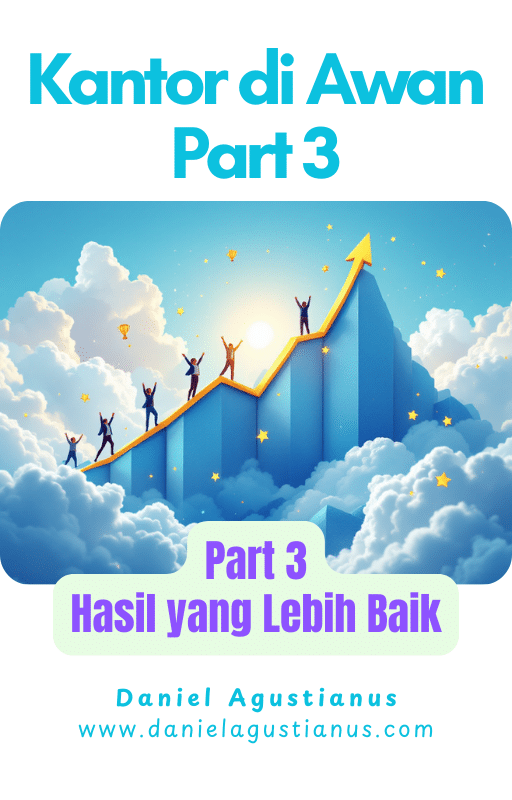 Kantor di Awan Part 3 – Hasil yang Lebih Baik