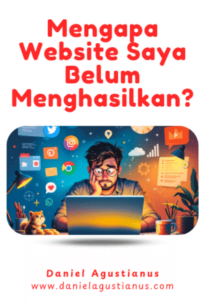 Mengapa Website Saya Belum Menghasilkan?